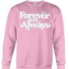 Forever and always sweatshirt pink