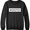 OOTD Font sweatshirt