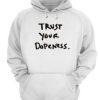 Trust your dopeness hoodie