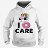 Unicorn I Donut Care Hoodie