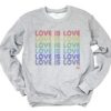 love is love sweatshirt