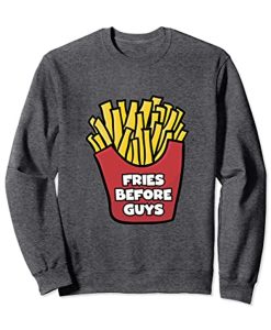 Fries Before Guys Crewneck Sweatshirt