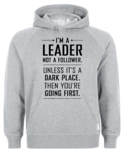 I’m a Leader Not a Follower Quote Hoodie