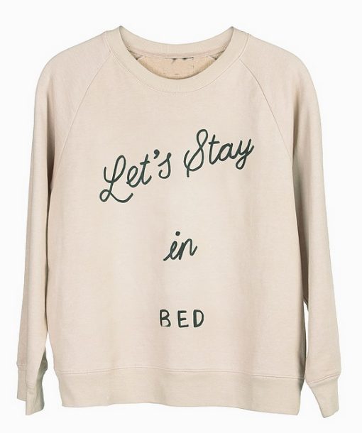 Lets Stay in Bed Sweatshirt