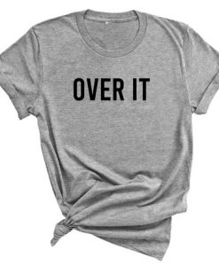 Over It FOnt T shirt