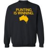 Punting is Winning Sweatshirt