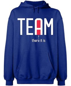 Team There It Is Hoodie