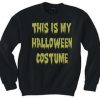 This is My Halloween Costume Sweatshirt