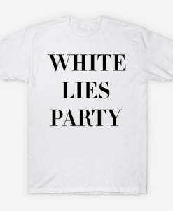 White Lies Party T shirt