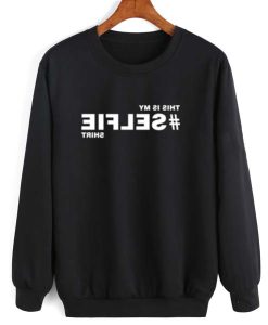 selfie hashtag sweatshirt