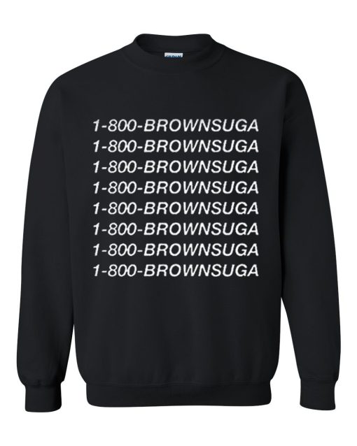 1 800 Brown Suga Sweatshirt
