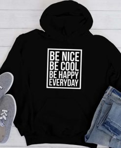 NN Be Nice Be Cool Be Happy Everyday Hoodie