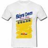 Boys Dem Sugar T Shirt