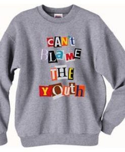 Cant Blame The Youth sweatshirt