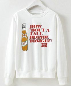 How ‘Bout A Tall Blonde Tonight Sweatshirt