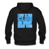 I Went To Your Club Quote Hoodie Back