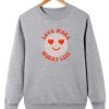 Love More Worry Less Sweatshirt