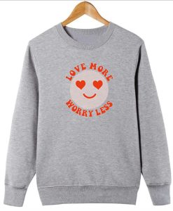 Love More Worry Less Sweatshirt