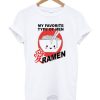 My Favorite Type Of Men Ramen T Shirt