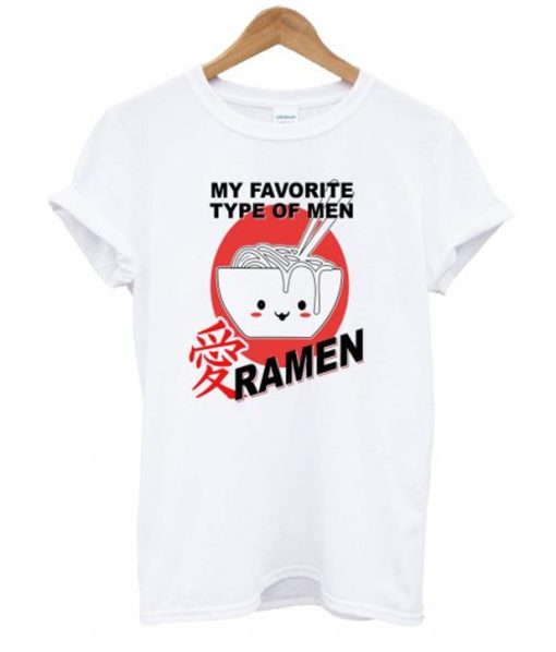 My Favorite Type Of Men Ramen T Shirt