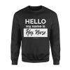 NN Nurse gift idea Hello My name is Hey Nurse Sweatshirt