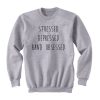 Stressed Depressed Band Obsessed Sweatshirt