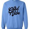 The Good Vibe Sweatshirt