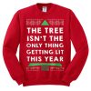 The Tree Isn’t Only Thing Getting Lit This Year Sweatshirt