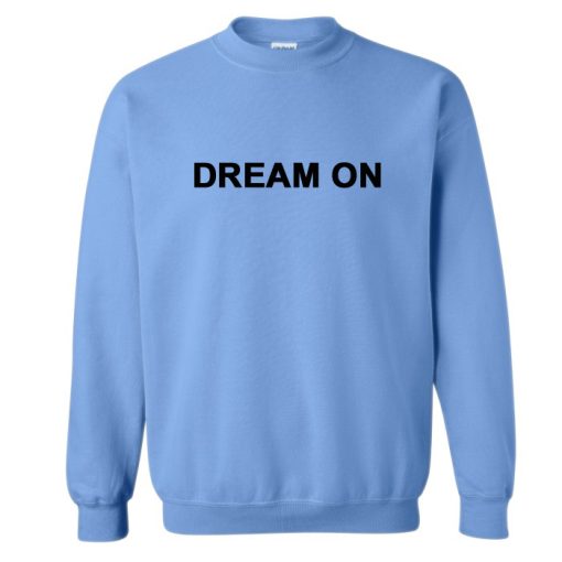 Dream On Font Sweatshirt