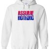 Assume Nothing Hoodie