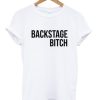 Backstage Bitch T Shirt