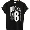 Bucks In 6 graphic T Shirt