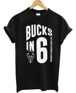 Bucks In 6 graphic T Shirt