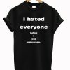 I Hated Everyone Before It Was Mainstream T shirt