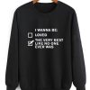 I Wanna Be The Very Best Sweatshirt