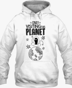 Only Visiting This Planet Hoodie