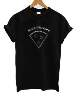 Pizza Delivery True American Hero’s T-Shirt