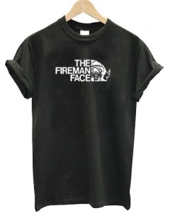 The Fireman Face firefighter T Shirt