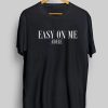 Adele Easy On Me T-Shirt