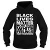Black lives Matter More than White Feelings Check your Privilege Hoodie