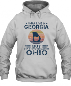 I May Live In Georgia But Story Began In Ohio Hoodie