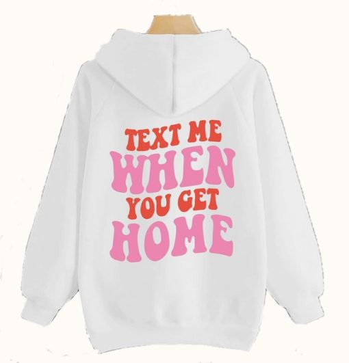 Text Me When You Get Home Tumblr Hoodie