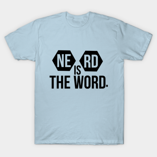 Nerd Is The Word T shirt