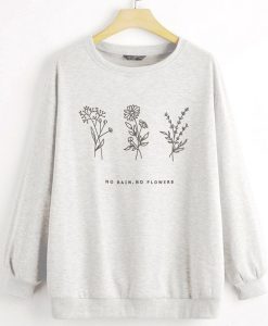 No Rain No Flowers Sweatshirt