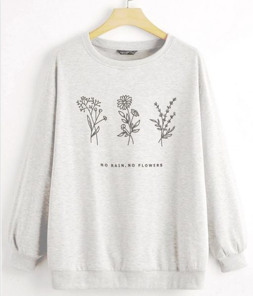 No Rain No Flowers Sweatshirt