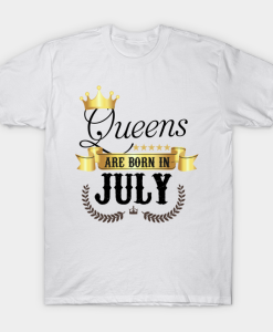 Queen Are Born in July T shirt