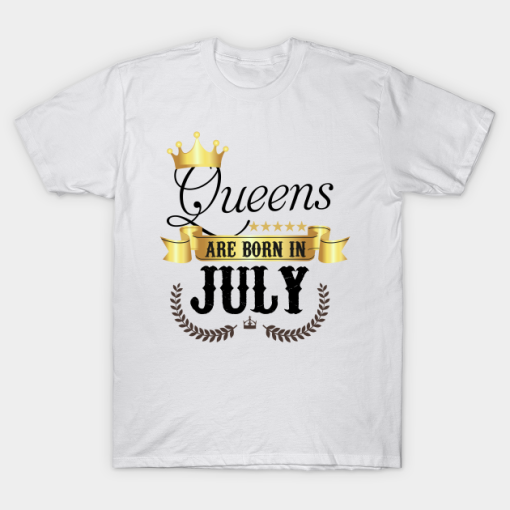 Queen Are Born in July T shirt