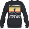 Running Is Cheaper Than Therapy Sweatshirt