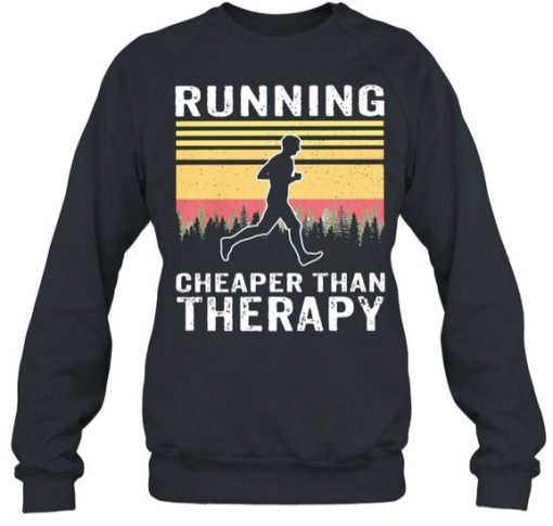 Running Is Cheaper Than Therapy Sweatshirt