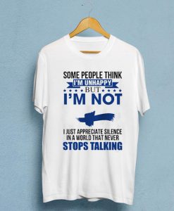 Some People Think I'm Unhappy T-shirt